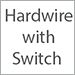 Hardwire with Switch