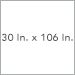 30 In. x 106 In.