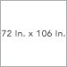 72 In. x 106 In.