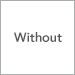 Without