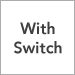 With Switch