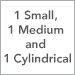 1 Small, 1 Medium and 1 Cylindrical